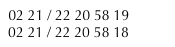 02 21 / 12 28 87
02 21 / 13 37 15